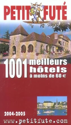 Mille et un meilleurs hotels a moins de 60euros2004, le petit fute
