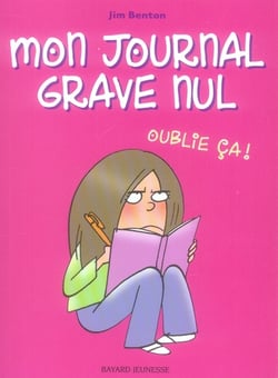 Mon journal grave nul t.1 - oublie ça !