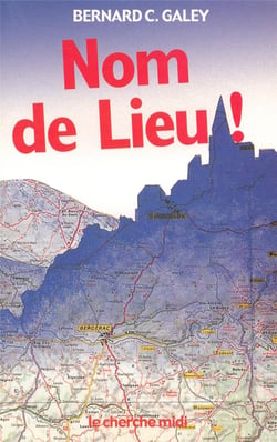 Nom de lieu ! origines surprenantes des noms de villages, des noms de rue de Paris et de villes de province