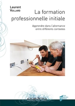 La formation professionnelle initiale - apprendre dans l'alternance entre différents contextes