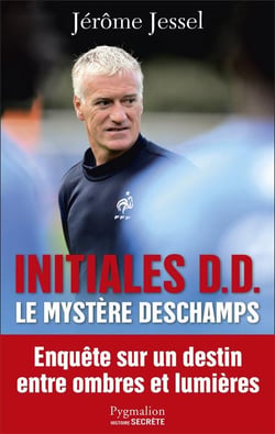 Initiales D. D. - le mystère Deschamps - enquête sur un destin entre ombres et lumières