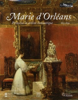 Marie d'orléans 1813-1839 - princesse et artiste romantique