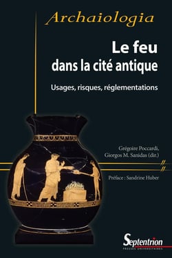 Le feu dans la cité antique : usages, risques, réglementations
