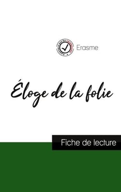 Éloge de la folie de Erasme : fiche de lecture et analyse complète de l'oeuvre