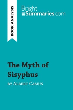 The Myth of Sisyphus by Albert Camus (Book Analysis) : Detailed Summary, Analysis and Reading Guide