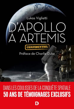 D'Apollo à Artemis : dans les coulisses de la conquête spatiale - 50 ans de témoignages exclusifs