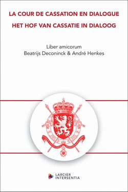 La Cour de cassation en dialogue / Het Hof van Cassatie in dialoog - Liber amicorum Beatrijs Deconin