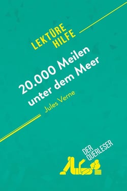 20.000 Meilen unter dem Meer von Jules Verne (LektÃ¼rehilfe) : Detaillierte Zusammenfassung, Personenanalyse und Interpretation