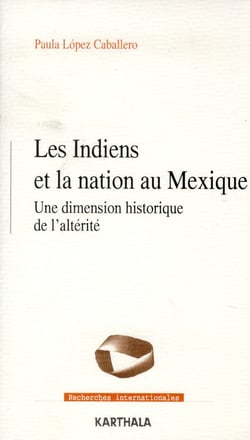 Les Indiens et la nation au Mexique - une dimension historique de l'altérité
