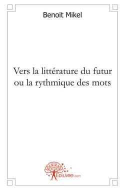 Vers la littérature du futur ou la rythmique des mots