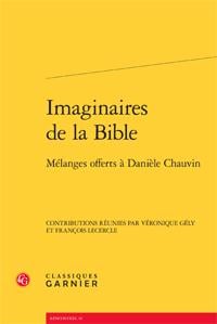 Imaginaires de la Bible - mélanges offerts à Danièle Chauvin