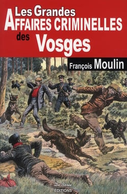 Les grandes affaires criminelles des Vosges