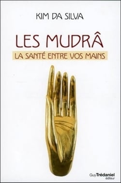 Les mudrâ - la santé entre vos mains