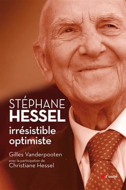 Stéphane hessel : irrésistible optimiste - hommage à un éternel engagé