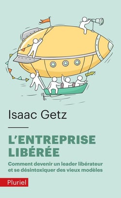 L'entreprise libérée - comment devenir un leadeur libérateur et se desintoxiquer des vieux modèles