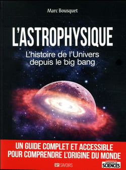 L'astrophysique - l'histoire de l'univers depuis le big bang