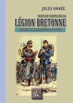 Faits et gestes de la légion bretonne pendant la campagne de 1870-1871