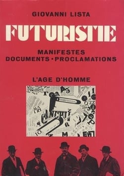 FUTURISTIE. MANIFESTES DOCUMENTS PROCLAMATIONS