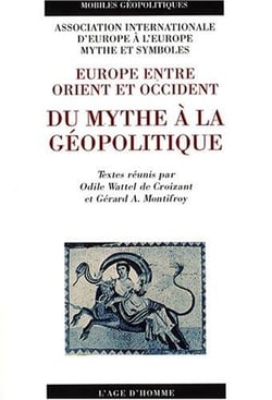 Europe entre orient et occident: du mythe a la geopolitique