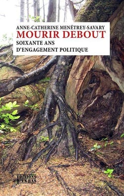 Mourir debout - soixante ans d'engagement politique