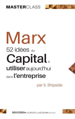 Marx - 52 idées du capital à utiliser aujourd'hui dans l'entreprise