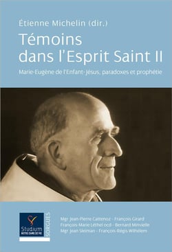 Témoins dans l'esprit saint Tome 2 - Marie Eugène de l'enfant Jésus, paradoxes et prophétie