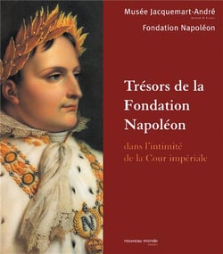 Trésors de la fondation napoléon - dans l'intimité de la cour impériale