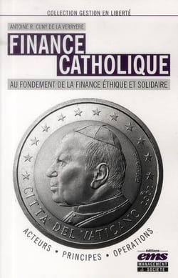 Finance catholique - au fondement de la finance éthique et solidaire