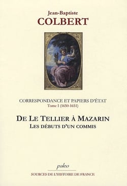 Correspondance et papiers d'état t.1 (1650-1651) - de le Tellier à Mazarin.