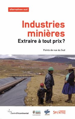 Industries minières - extraire à tout prix ?