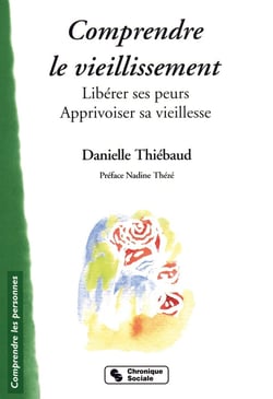 Comprendre le vieillissement - liberer ses peurs, apprivoise