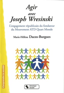 Agir avec Joseph Wresinski - l'engagement républicain du fond