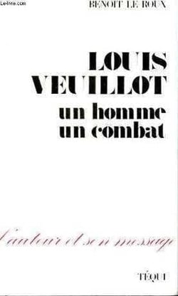 Louis veuillot - un homme, un combat