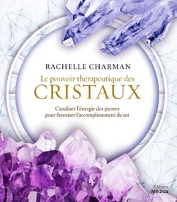 Le pouvoir thérapeutique des cristaux - canaliser l'énergie des pierres