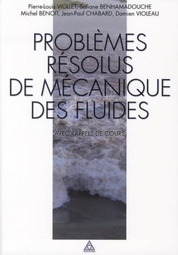 Problèmes résolus de mécanique des fluides - avec rappels de cours