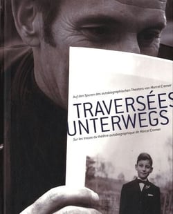 Traversees unterwegs sur les traces du theatre autobiographique de marcel cremer