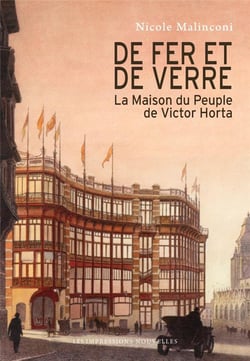 De fer et de verre - Victor Horta et la Maison du Peuple