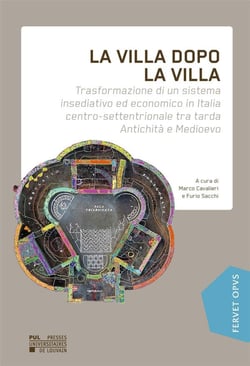 La villa dopo la villa - trasformazione di un sistema insediativo ed economico in italia centro-settentrionale tra tarda antichita e medioevo