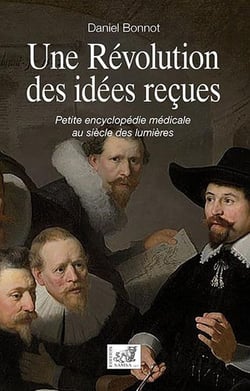 Une révolution des idées reçues : petite encyclopédie médicale au siècle des Lumières