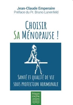 Choisir sa ménopause - santé et qualité de vie sous protection hormonale
