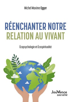 Réenchanter notre relation au vivant : éecopsychologie et écospiritualité