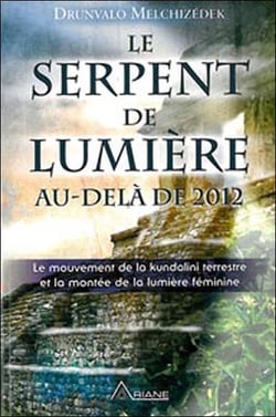 Le serpent de lumière au-delà de 2012 - le mouvement de la kundalini terrestre et la montée de la lumière féminine