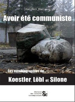 Avoir été communiste - les autobiographies de Koestler, Lobl et Silone