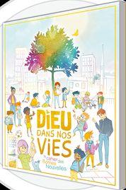 Dieu dans nos vies : cahier bonnes nouvelles : Livre-fichier enfant