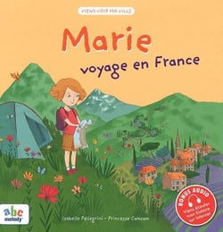 Viens voir ma ville : Marie voyage en France