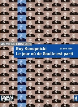 Le jour où de Gaulle est parti - 27 avril 1969