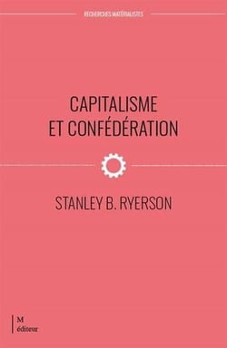 Capitalisme et confédération : Aux sources du conflit Canada / Québec