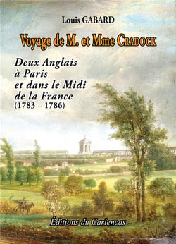 Voyage de m. et mme cradock - deux anglais à paris et dans le midi de la france (1783-1786)