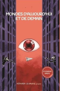 Mondes d'aujourd'hui et de demain : 5 romans brefs