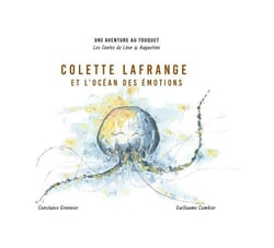 Les contes de Léon & Augustine Tome 2 : Colette Lafrange et l'océan des émotions